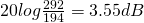 20log \frac{292}{194} = 3.55dB